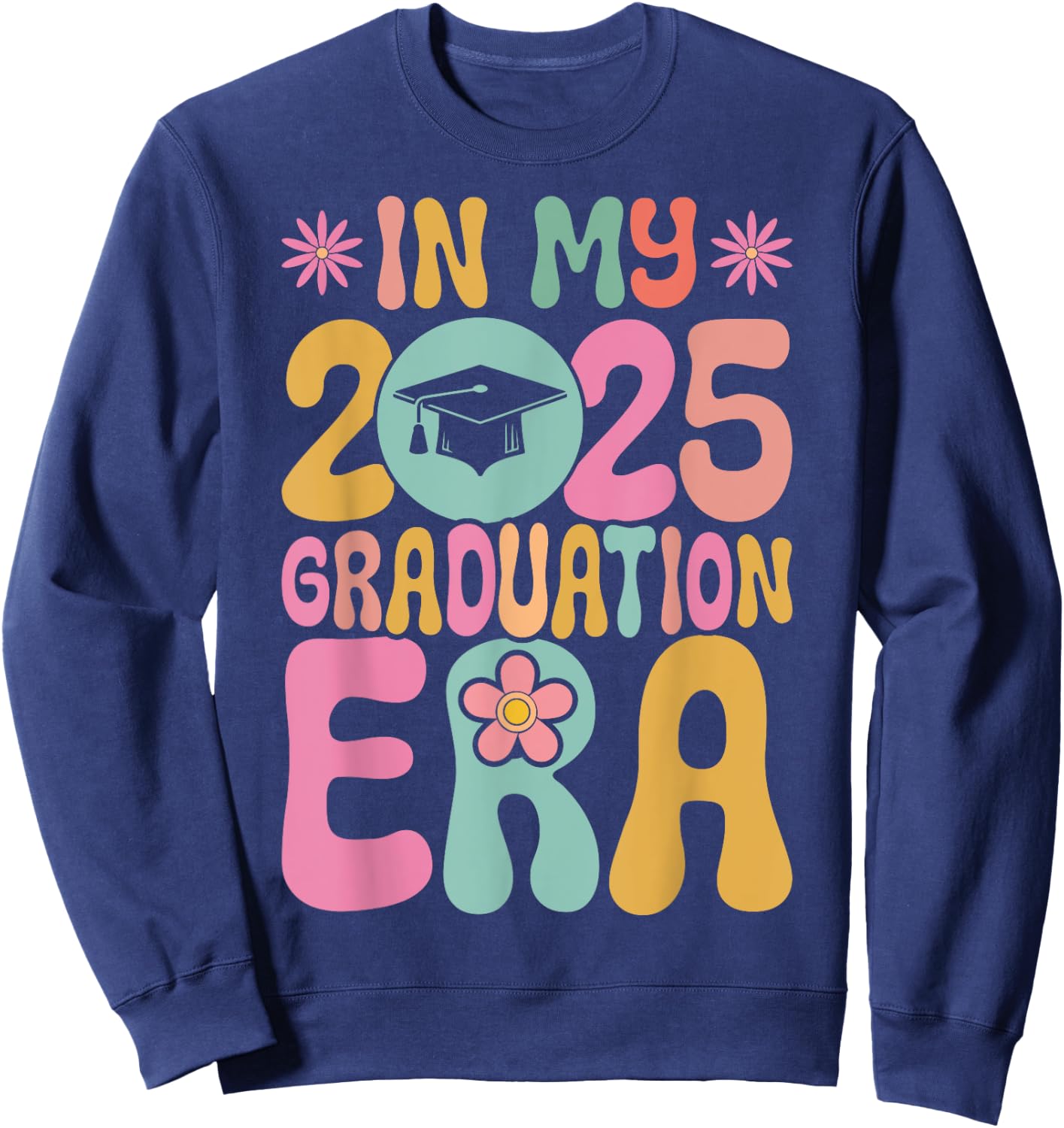In My Graduation Era Class Of 2025 School Graduation Sweatshirt - Sweatshirt | Navy