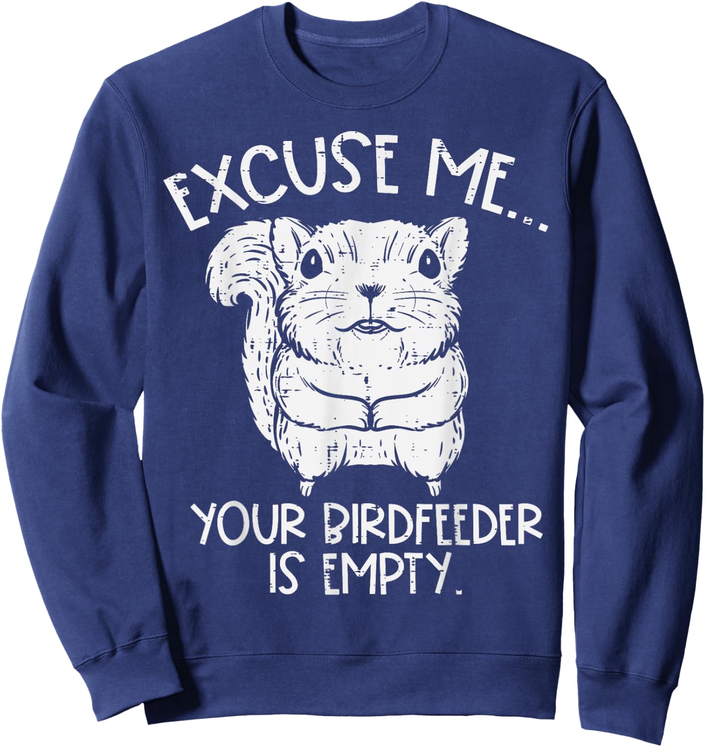 Squirrel Excuse Me Birdfeeder Empty Funny Men Kids Women Sweatshirt - Sweatshirt | Navy