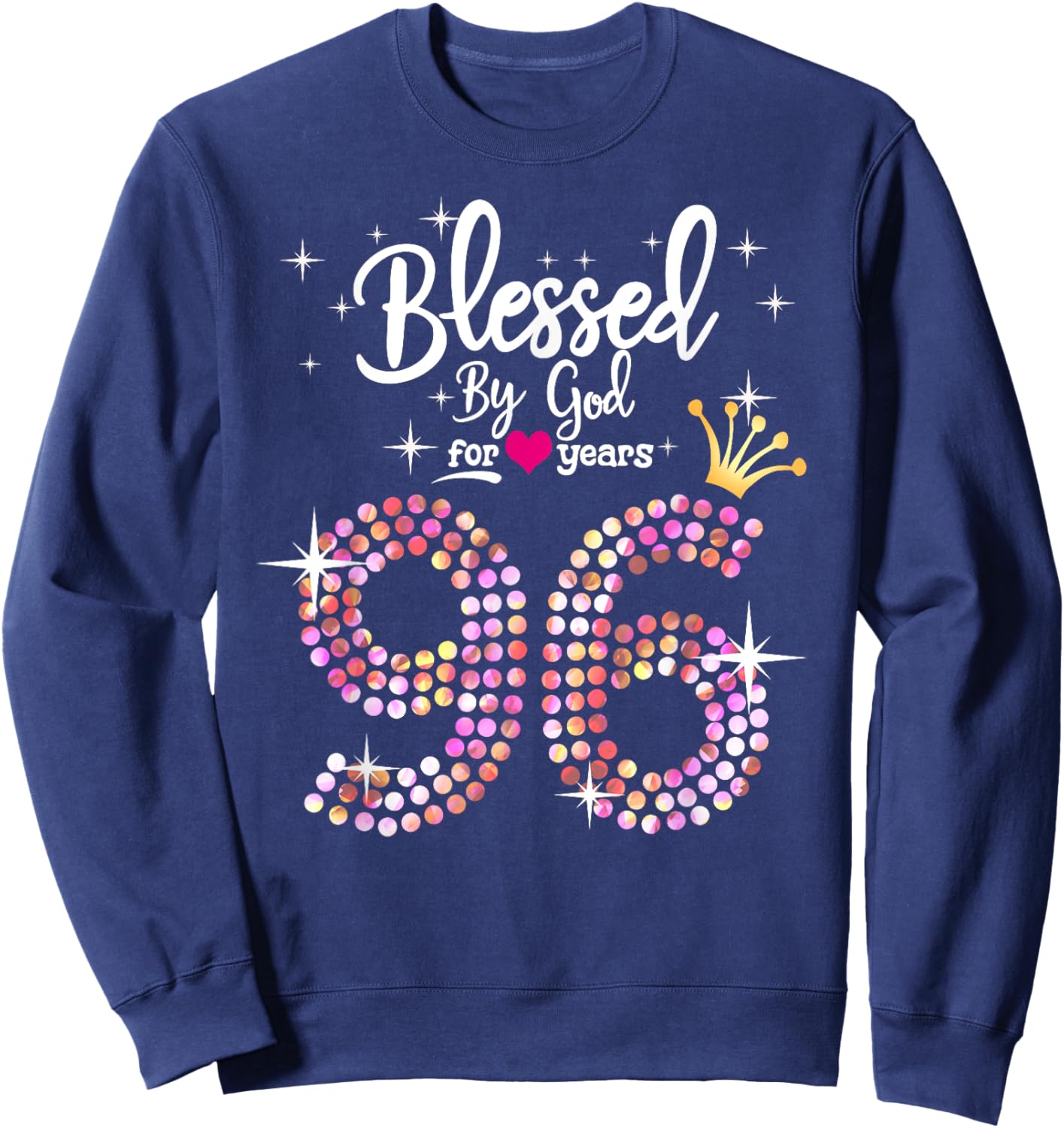 Blessed by God for 96 Years 96th Birthday Anniversary Sweatshirt - Sweatshirt | Navy