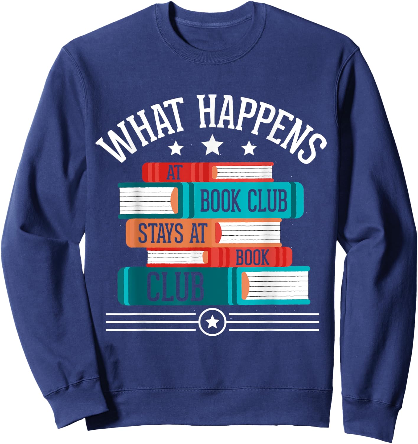 What Happens At Book Club Stays At Book Club Sweatshirt - Sweatshirt | Navy