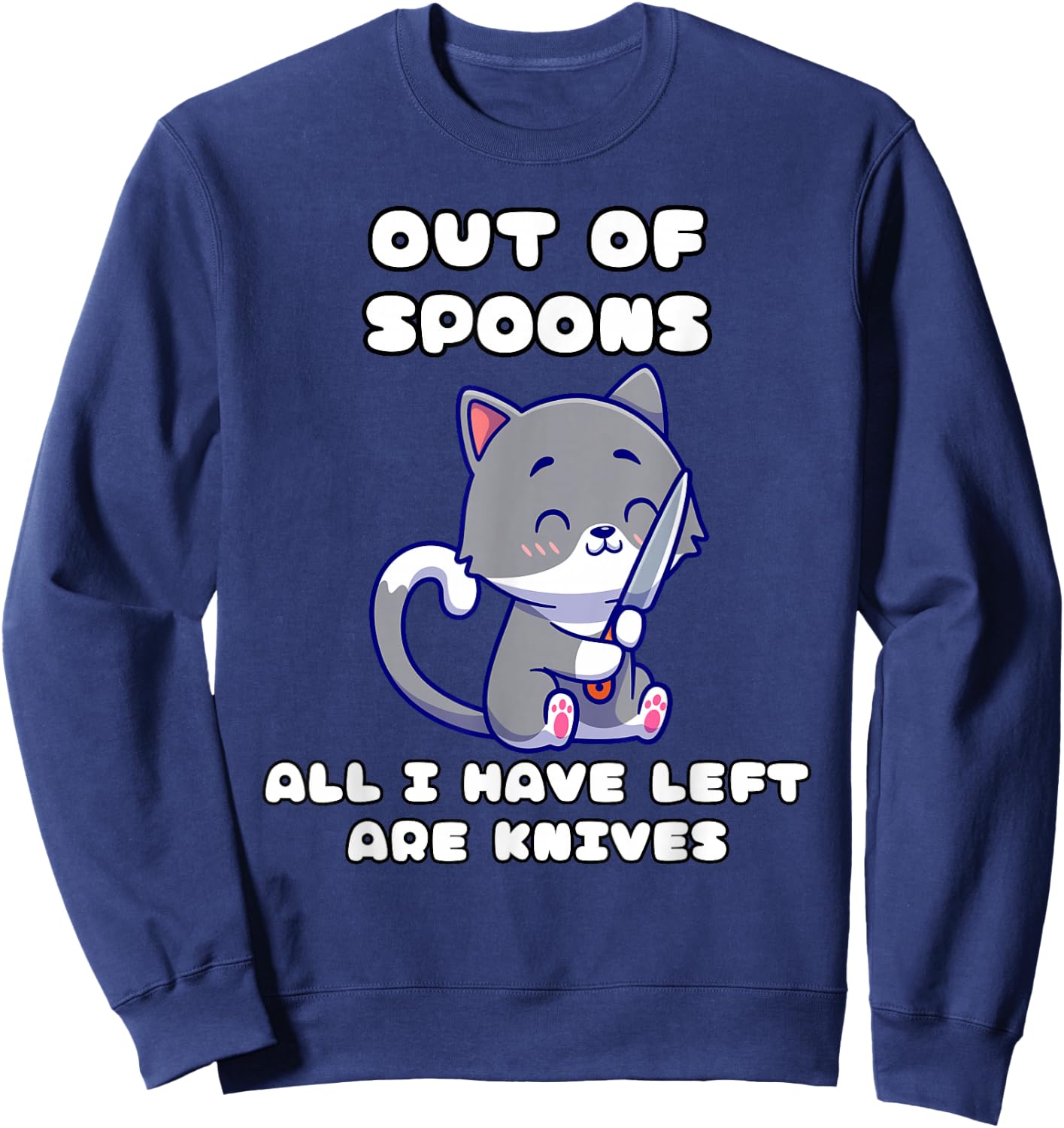 I only have knives out of spoons Sweatshirt - Sweatshirt | Navy