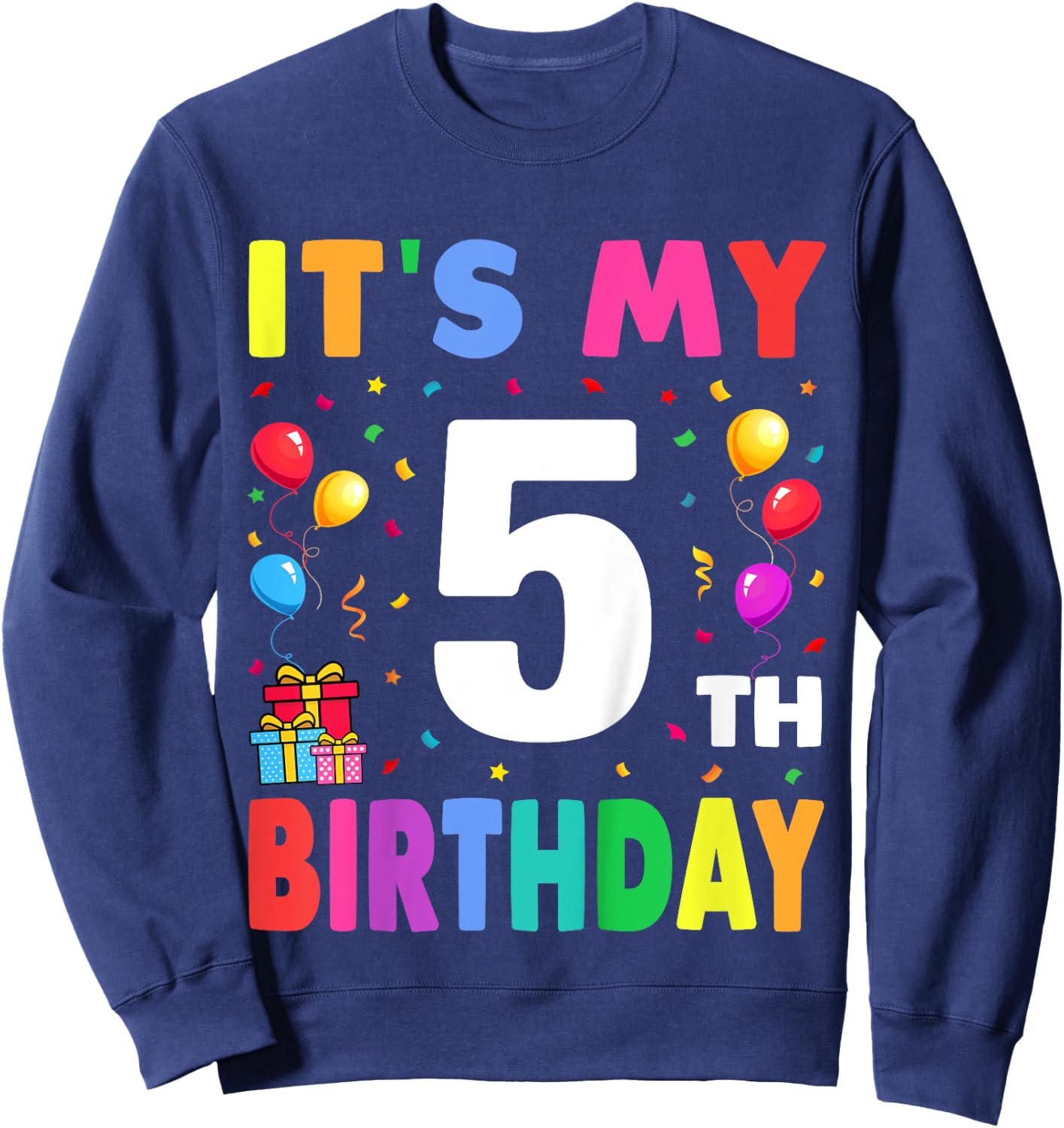 It's My 5th Birthday 5 Five Happy Birthday Boys or Girls Sweatshirt - Sweatshirt | Navy