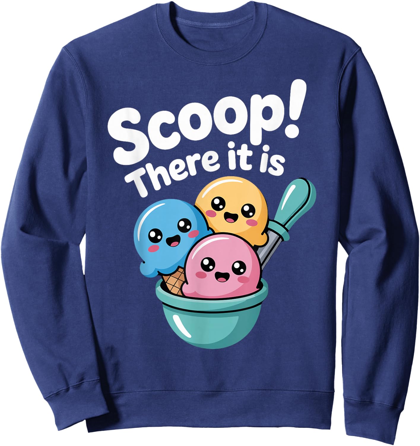 Summer Ice Cream Day Scoop There It Is Funny Ice Cream Pun Sweatshirt - Sweatshirt | Navy