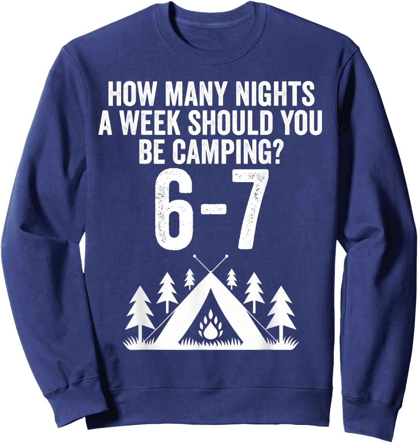 Funny 67 Meme Six Seven Camping Outdoors Sweatshirt - Sweatshirt | Navy