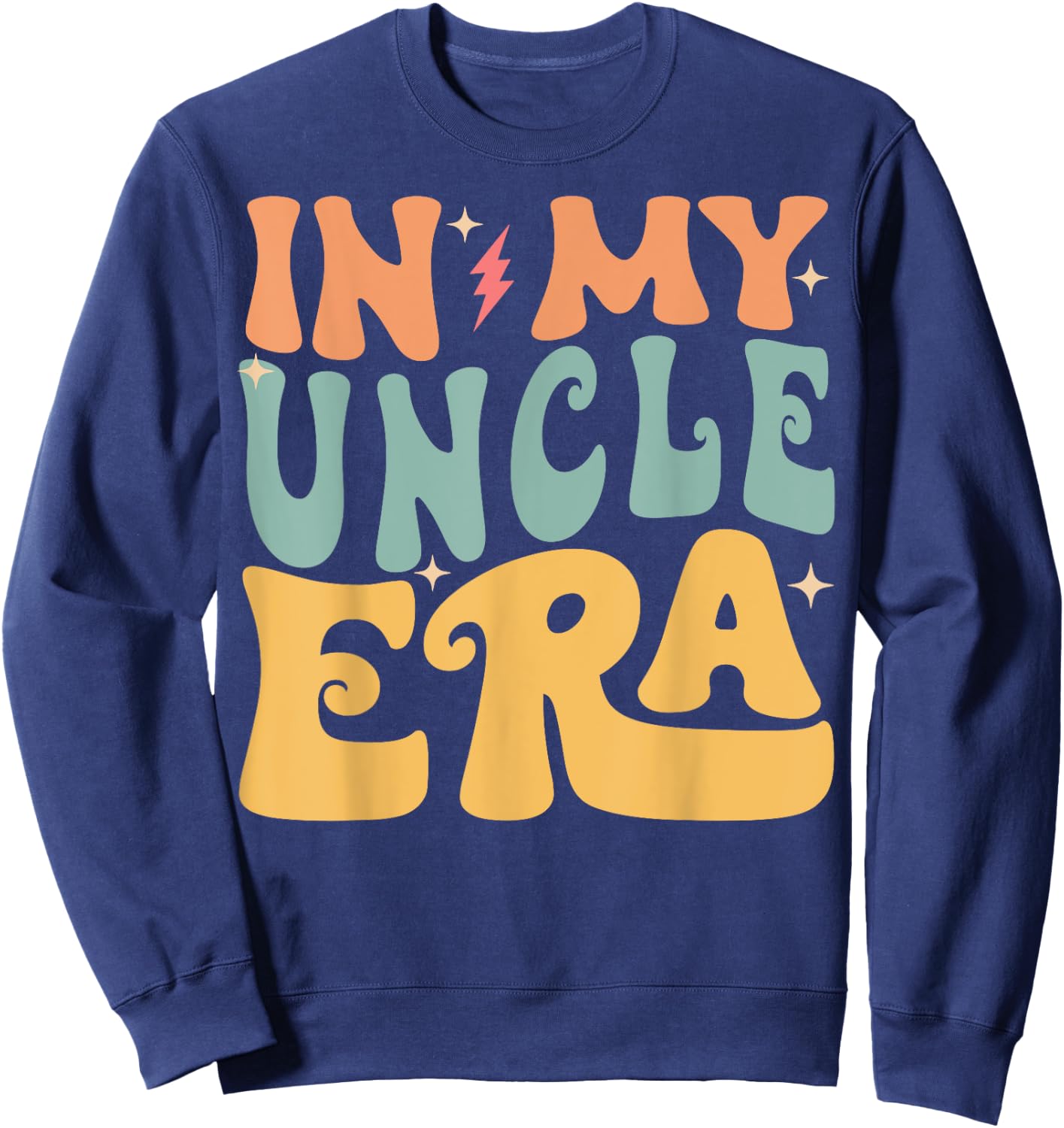 In My UNCLE Era Groovy Funny Grandpa Father's Day Sweatshirt - Sweatshirt | Navy