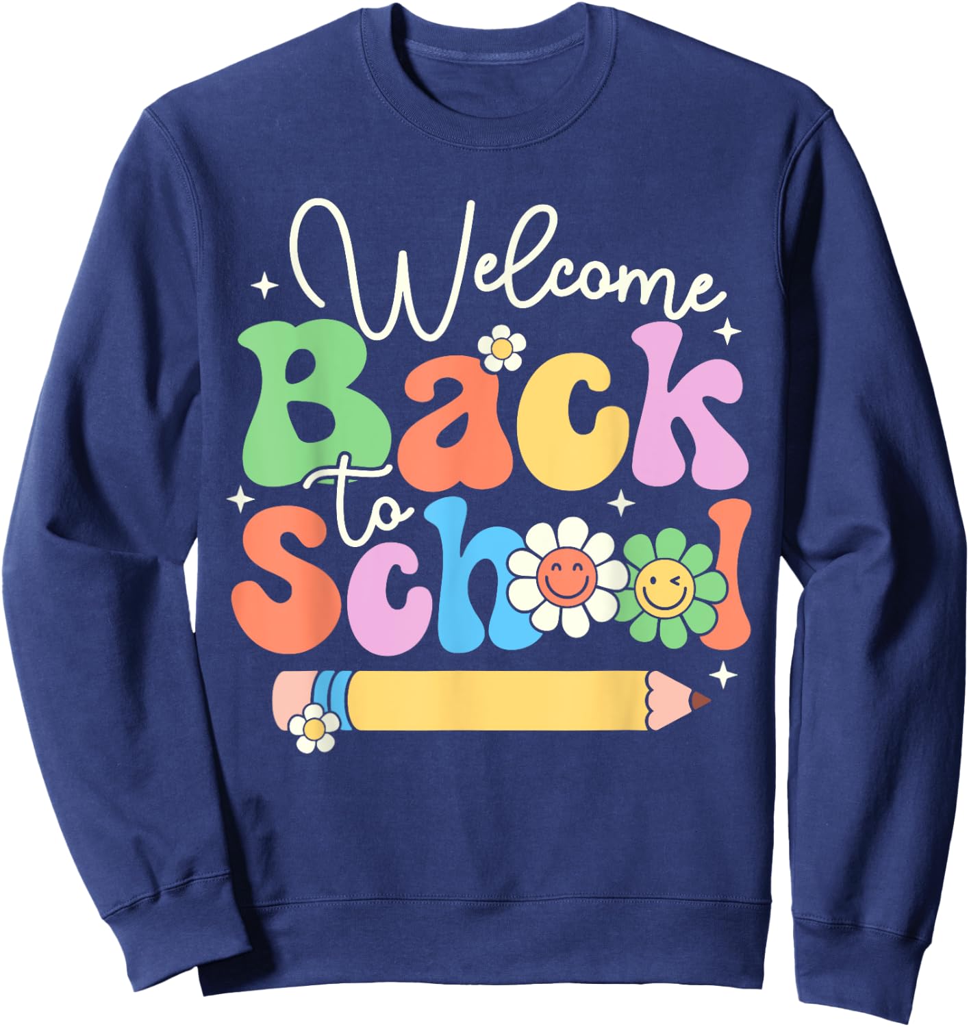 Welcome Back To School First Day of School Teachers Gifts Men Women Girls Kids Sweatshirt - Sweatshirt | Navy
