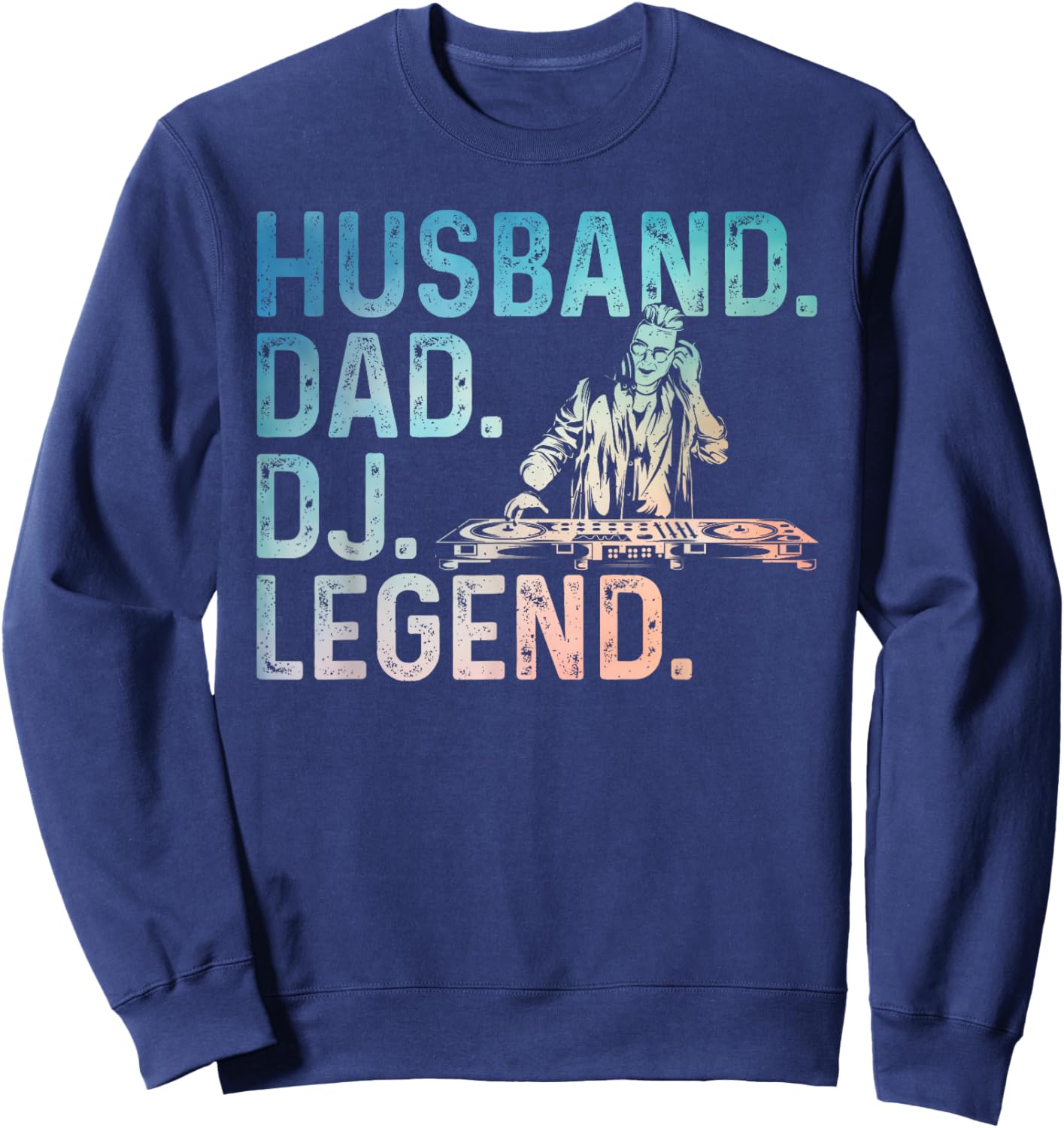DJ Art For Husband Dad Music Producer Disc Jockey Techno DJ Sweatshirt - Sweatshirt | Navy