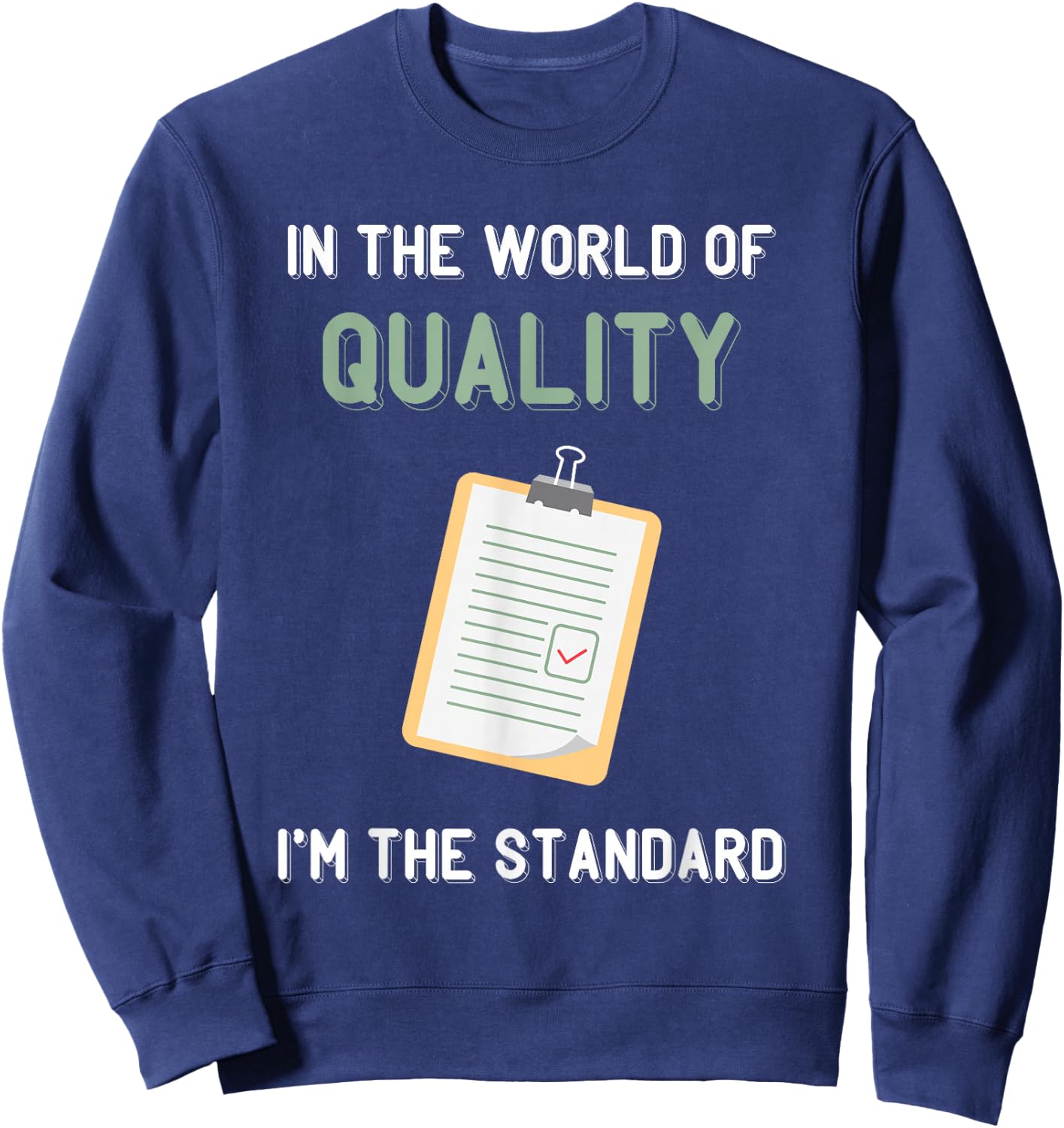 Quality Control I'm The Standard Quality Control Manager Sweatshirt - Sweatshirt | Navy