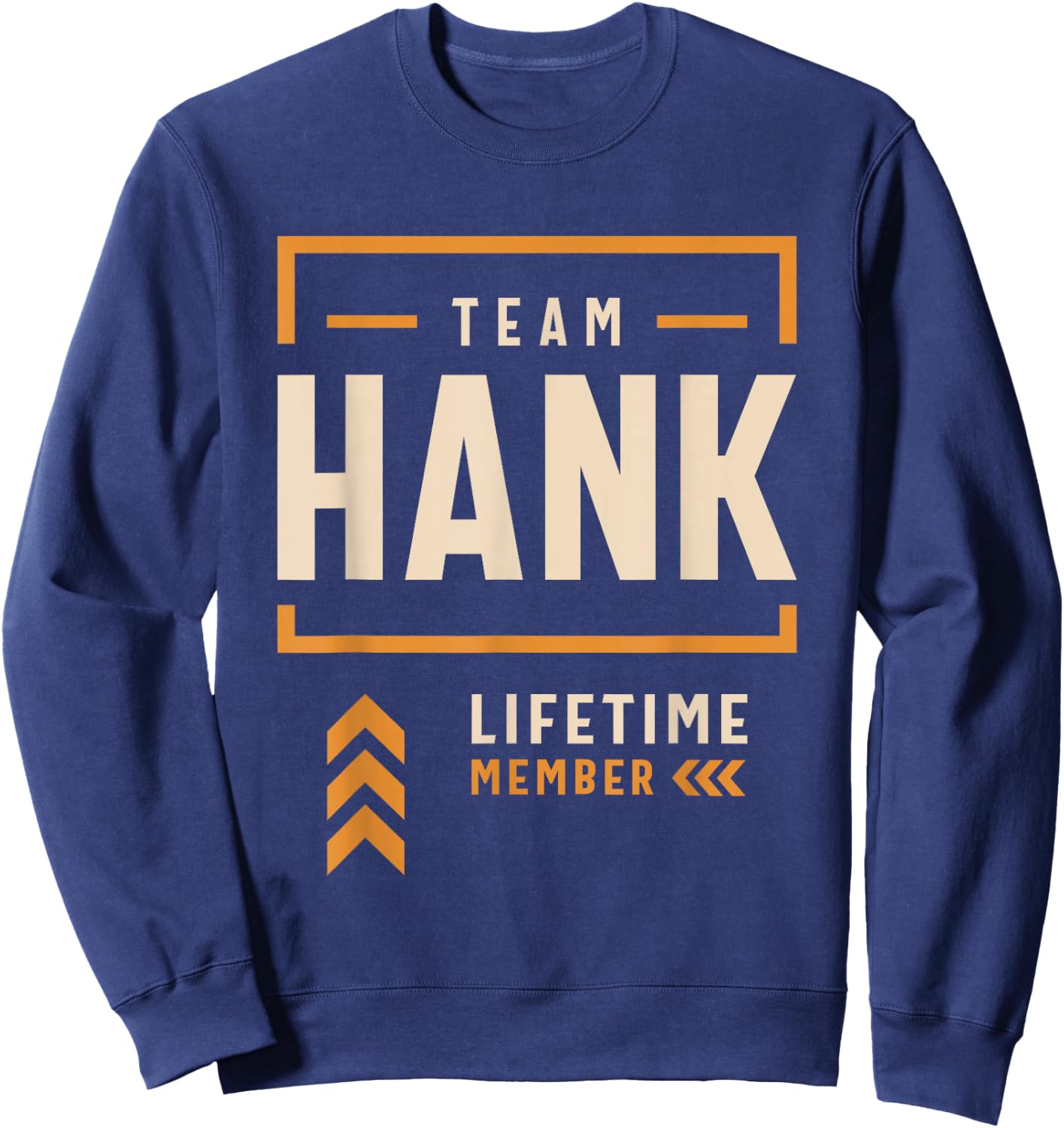 Team Hank Lifetime Member Funny Name Hank Sweatshirt - Sweatshirt | Navy