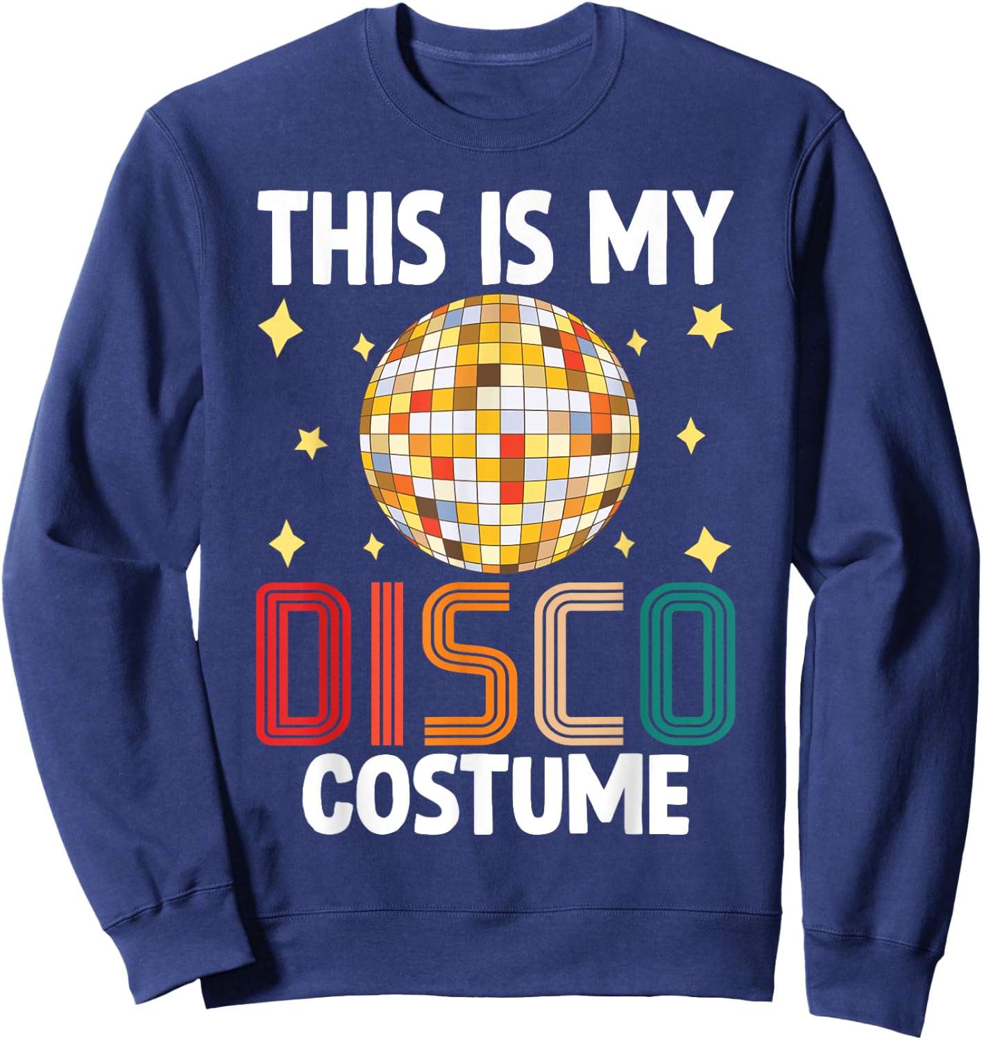 This Is My Disco Costume - 1970s Funky Party 70s Groove Sweatshirt - Sweatshirt | Navy