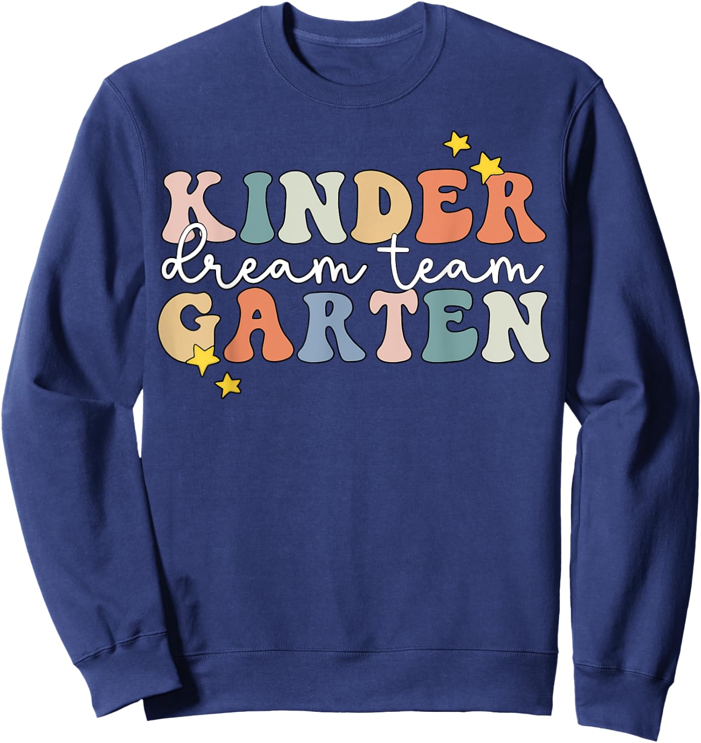 Kindergarten Dream Team Teacher Back To School Women Kids Sweatshirt - Sweatshirt | Navy