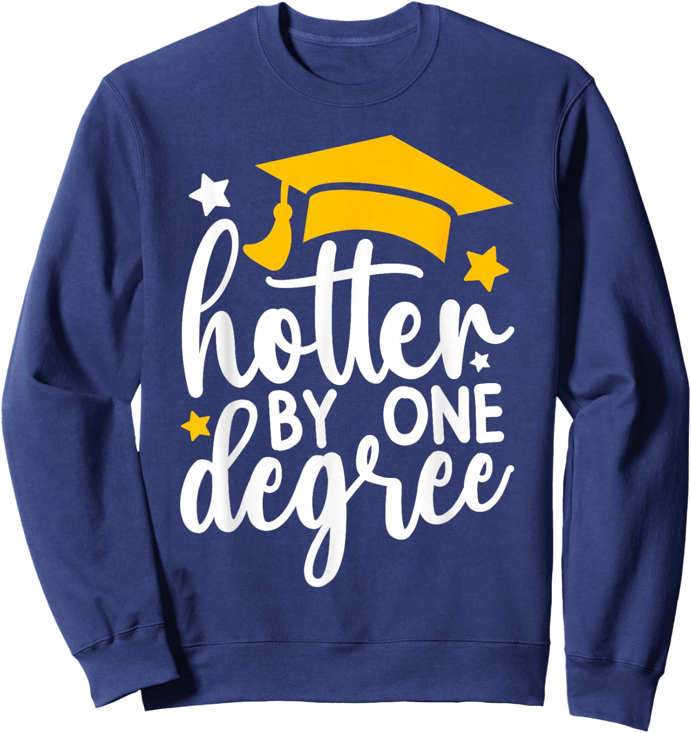 Hotter By One Degree Funny Graduation 2026 Sweatshirt - Sweatshirt | Navy