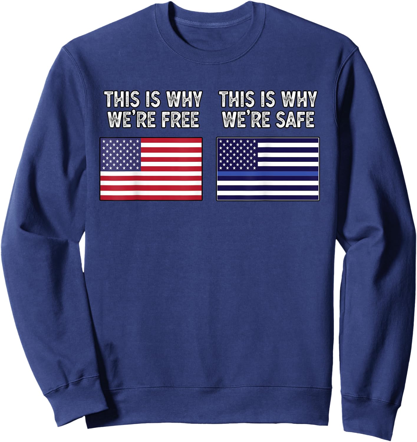 This Is Why We're Free And Safe - Police Military Patriotic Sweatshirt - Sweatshirt | Navy