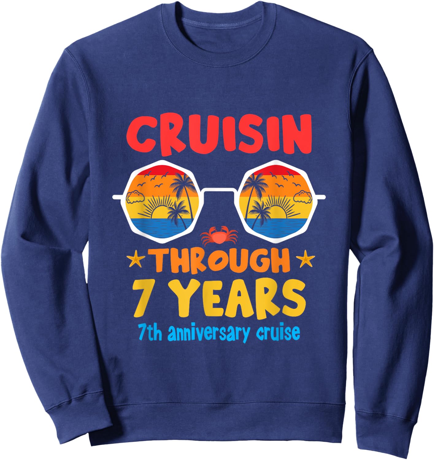 Funny Cruisin Through 7Years 7th Wedding Anniversary Cruise Sweatshirt - Sweatshirt | Navy