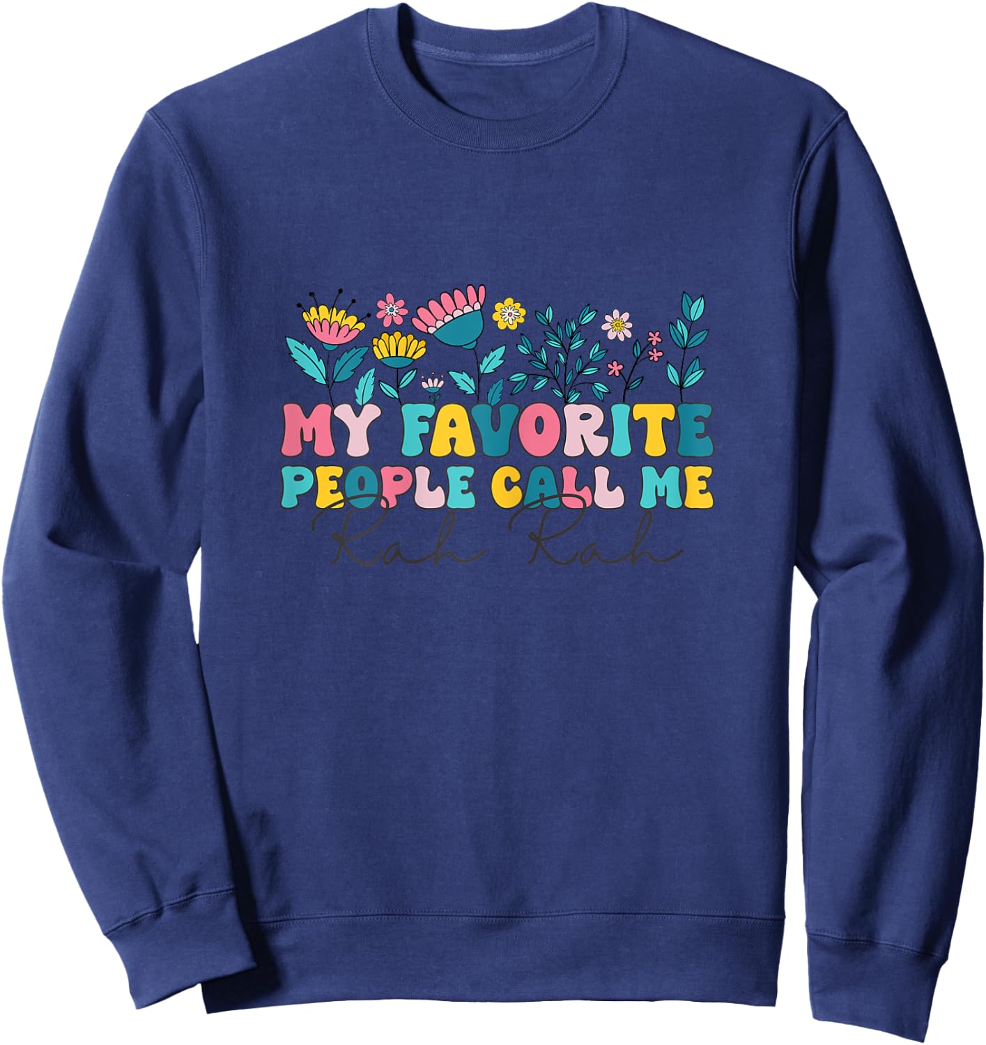 Groovy My Favorite People call me Rah Rah Floral Mother's Sweatshirt - Sweatshirt | Navy