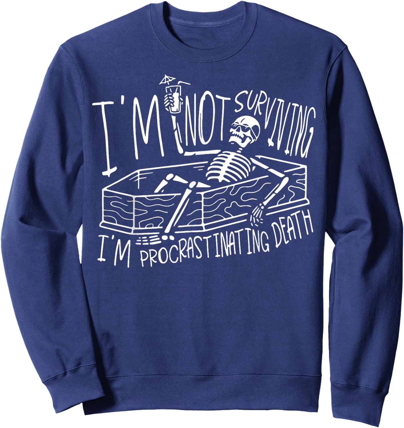 I’m Not Surviving I’m Procrastinating Death Sweatshirt - Sweatshirt | Navy
