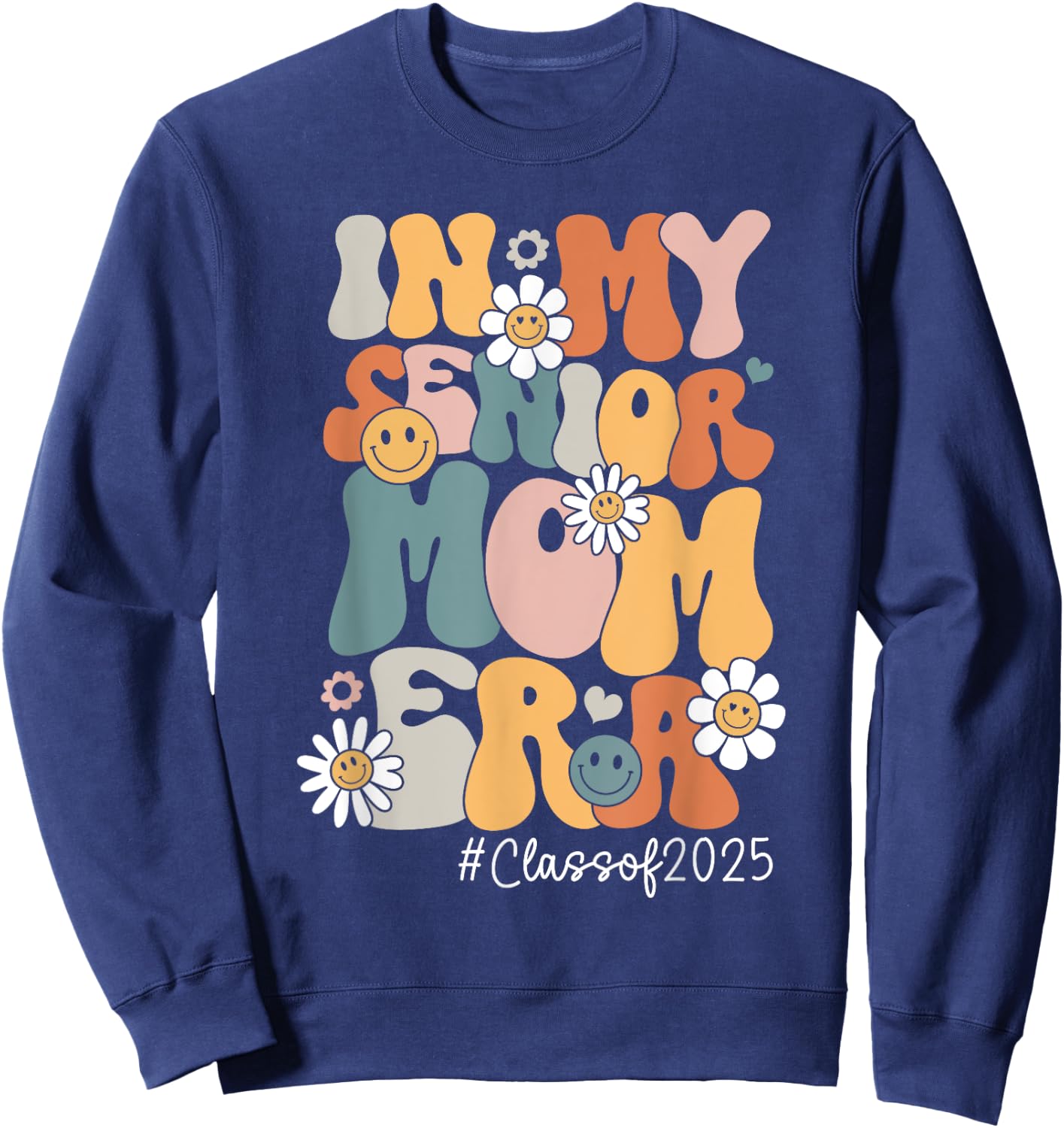 Groovy In My Senior Mom Era Class of 2025 Senior Mom 2025 Sweatshirt - Sweatshirt | Navy