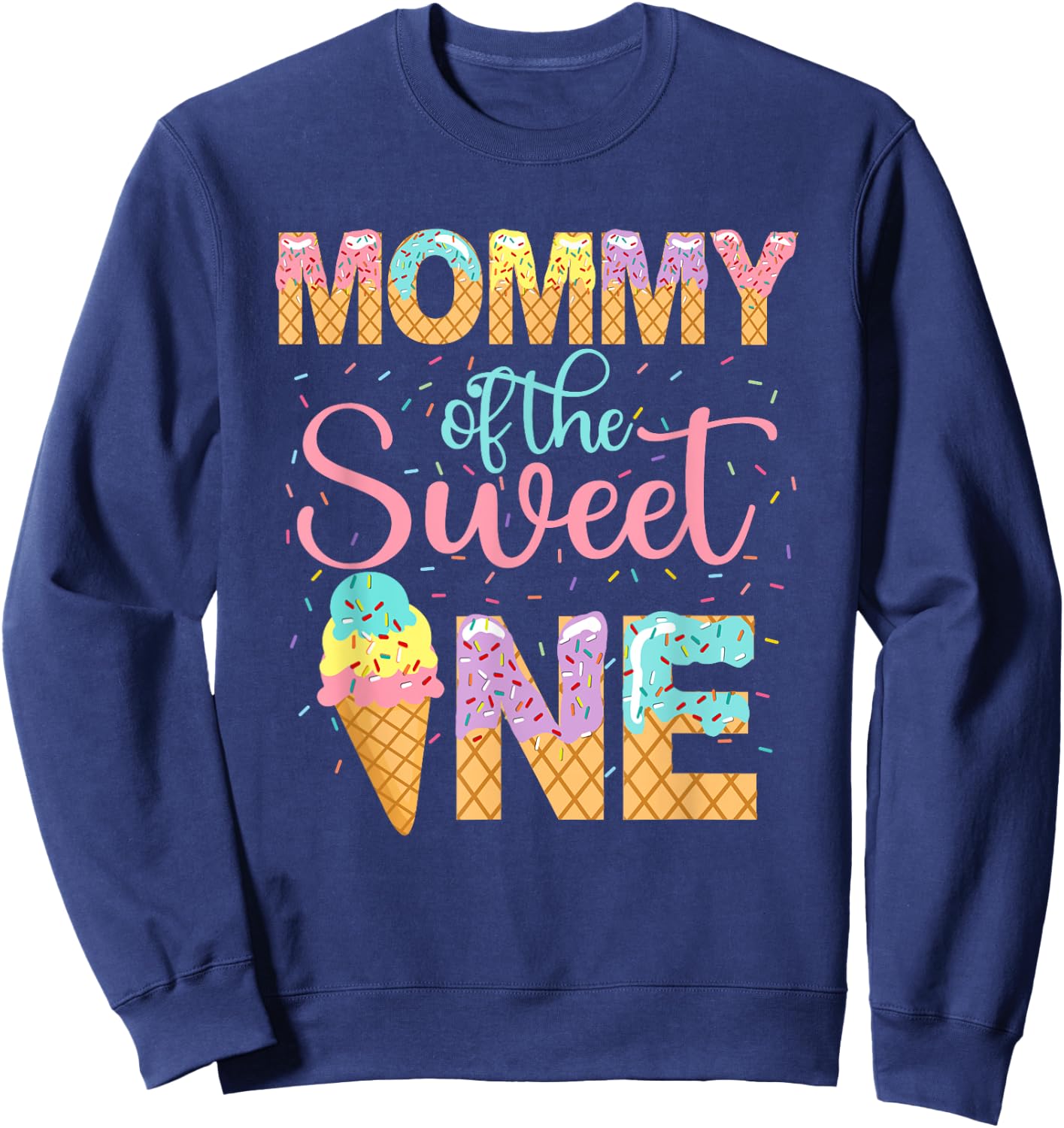 Mommy Of The Sweet One Shirt 1st Birthday Ice Cream Lovers Sweatshirt - Sweatshirt | Navy
