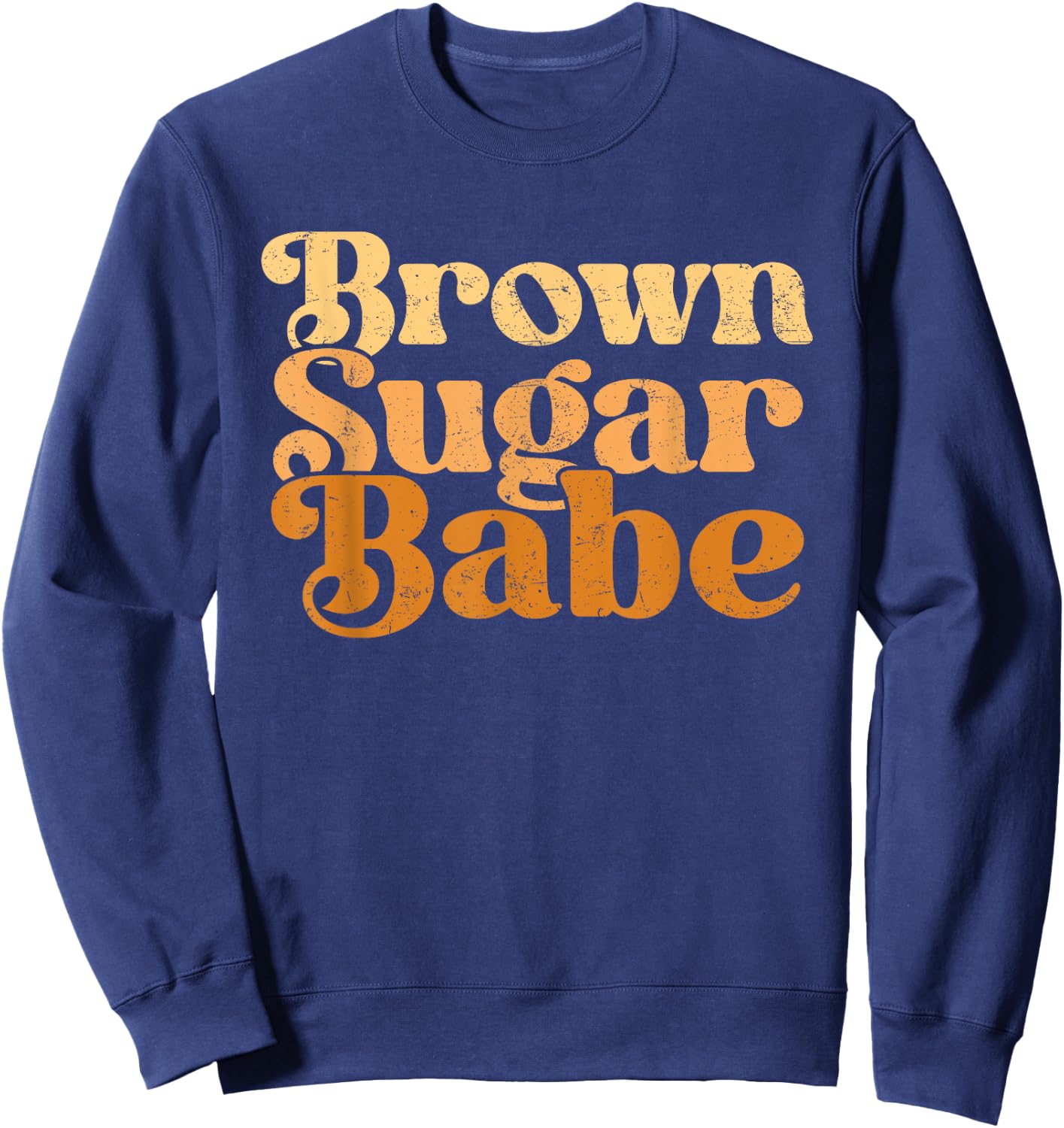 Brown Sugar Babe Shirt Proud Woman Black Melanin Pride Sweatshirt - Sweatshirt | Navy