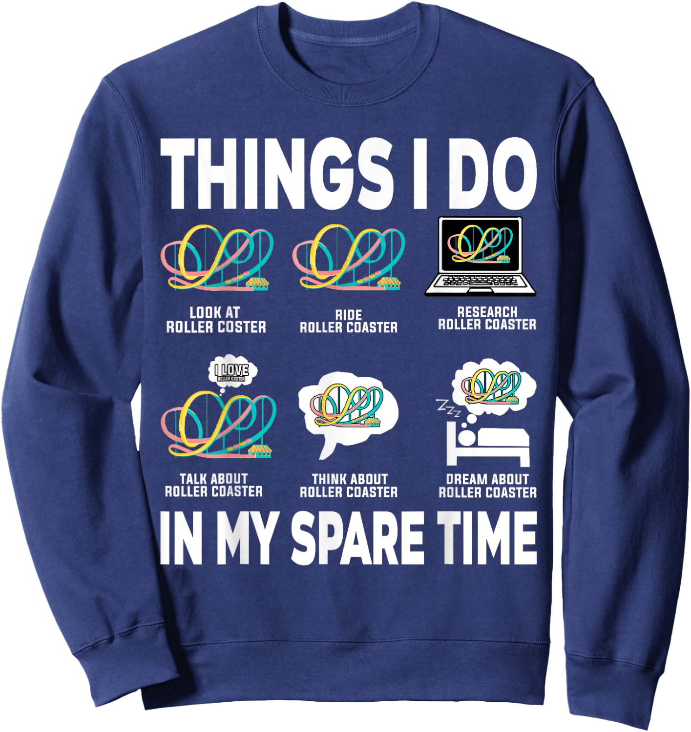 Roller Coaster Things I Do In My Spare Time Roller Coaster Sweatshirt - Sweatshirt | Navy