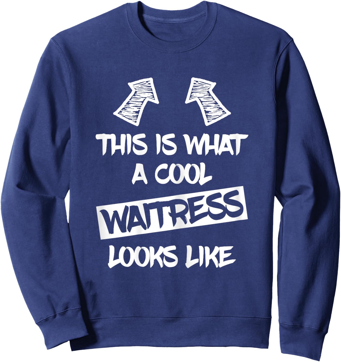 Cool Waitress Restaurant Waitresses Funny Saying Women Sweatshirt - Sweatshirt | Navy