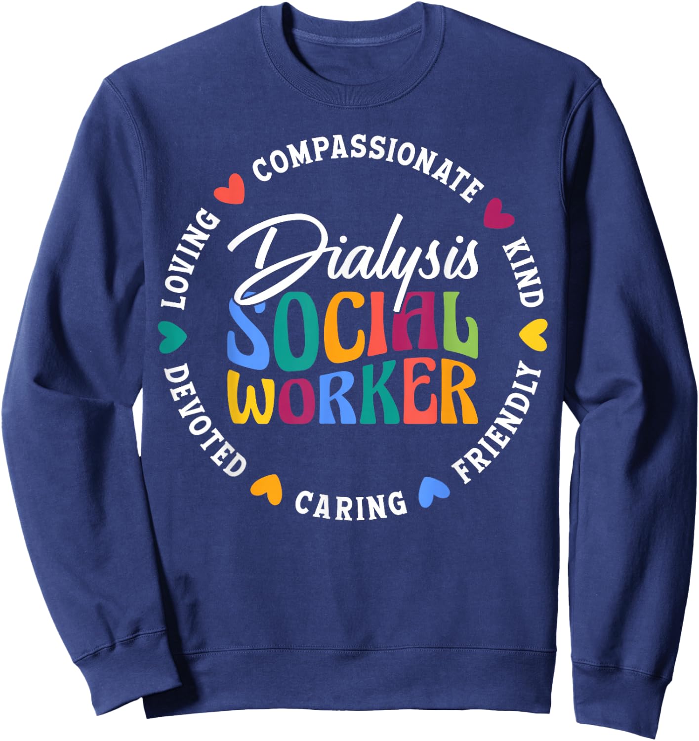 Dialysis Social Worker Appreciation Heart Sweatshirt - Sweatshirt | Navy