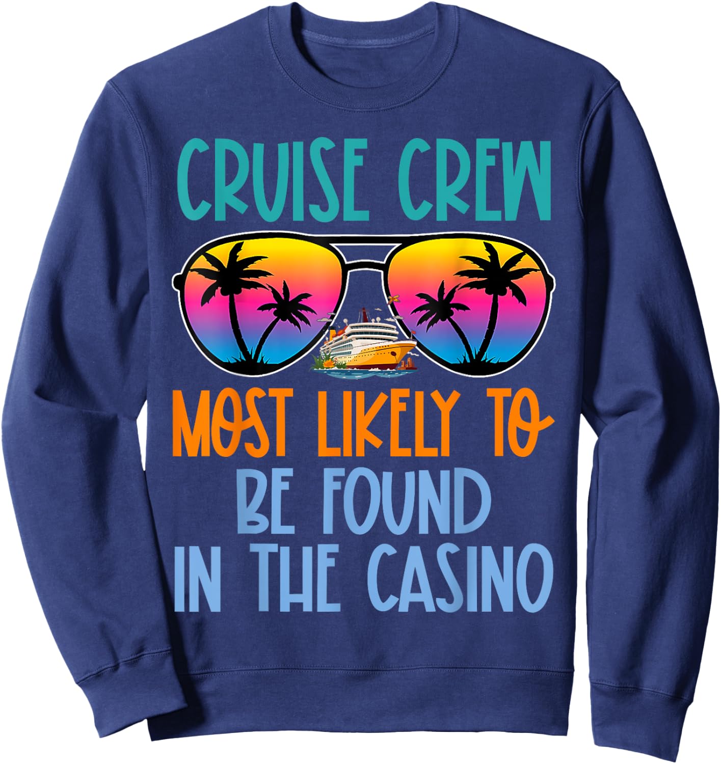 Cruise Crew Most Likely to Be Found In The Casino Retro Sweatshirt - Sweatshirt | Navy