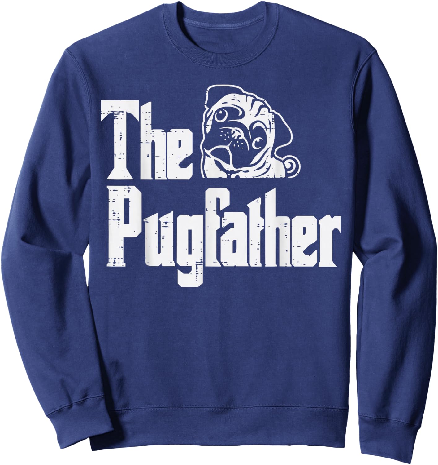 Fathers Day The Pug Father Pug Daddy Papa Fur Dad Dog Owner Sweatshirt - Sweatshirt | Navy