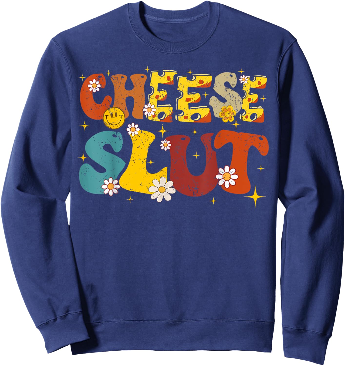 Cheese Slut Groovy Sarcastic Funny Saying Christmas Sweatshirt - Sweatshirt | Navy