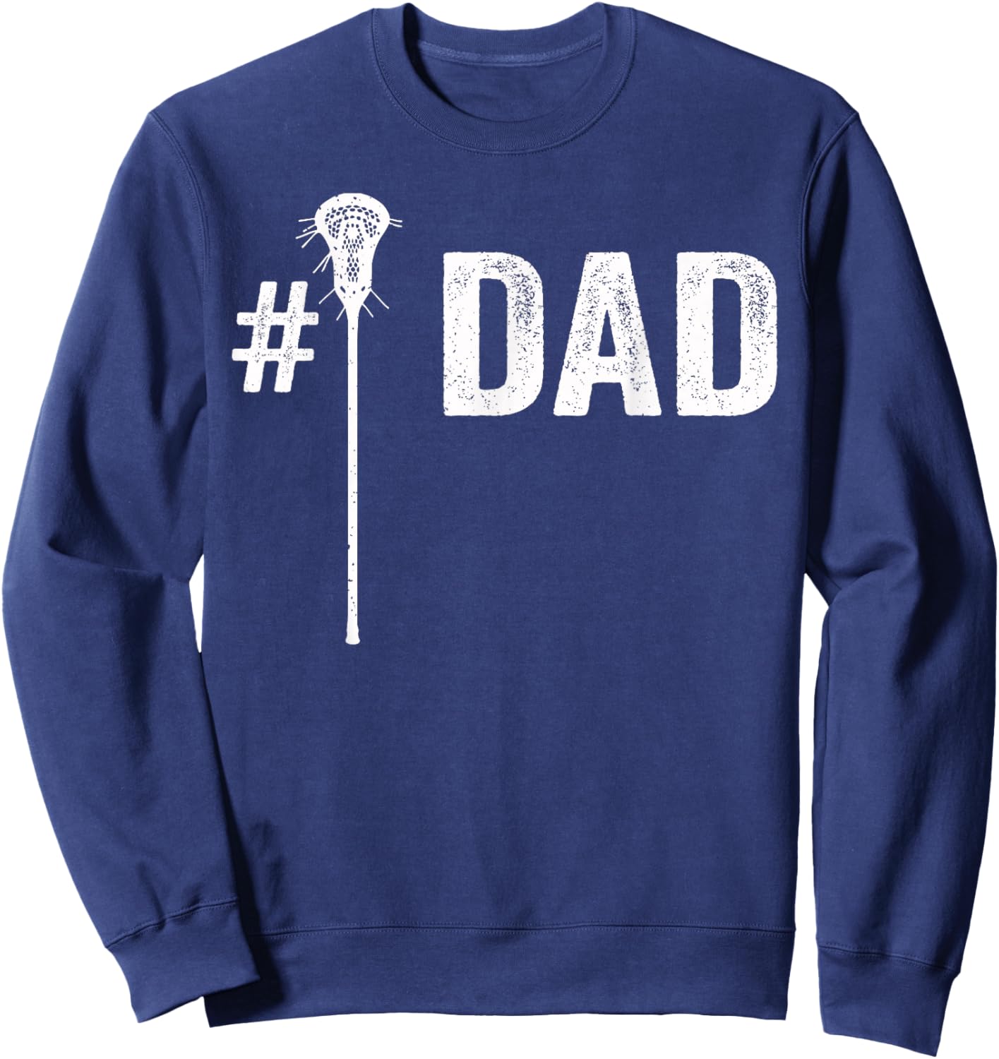 Number One Lacrosse Dad, Lax Dad #1 Daddy Fathers Day Sweatshirt - Sweatshirt | Navy