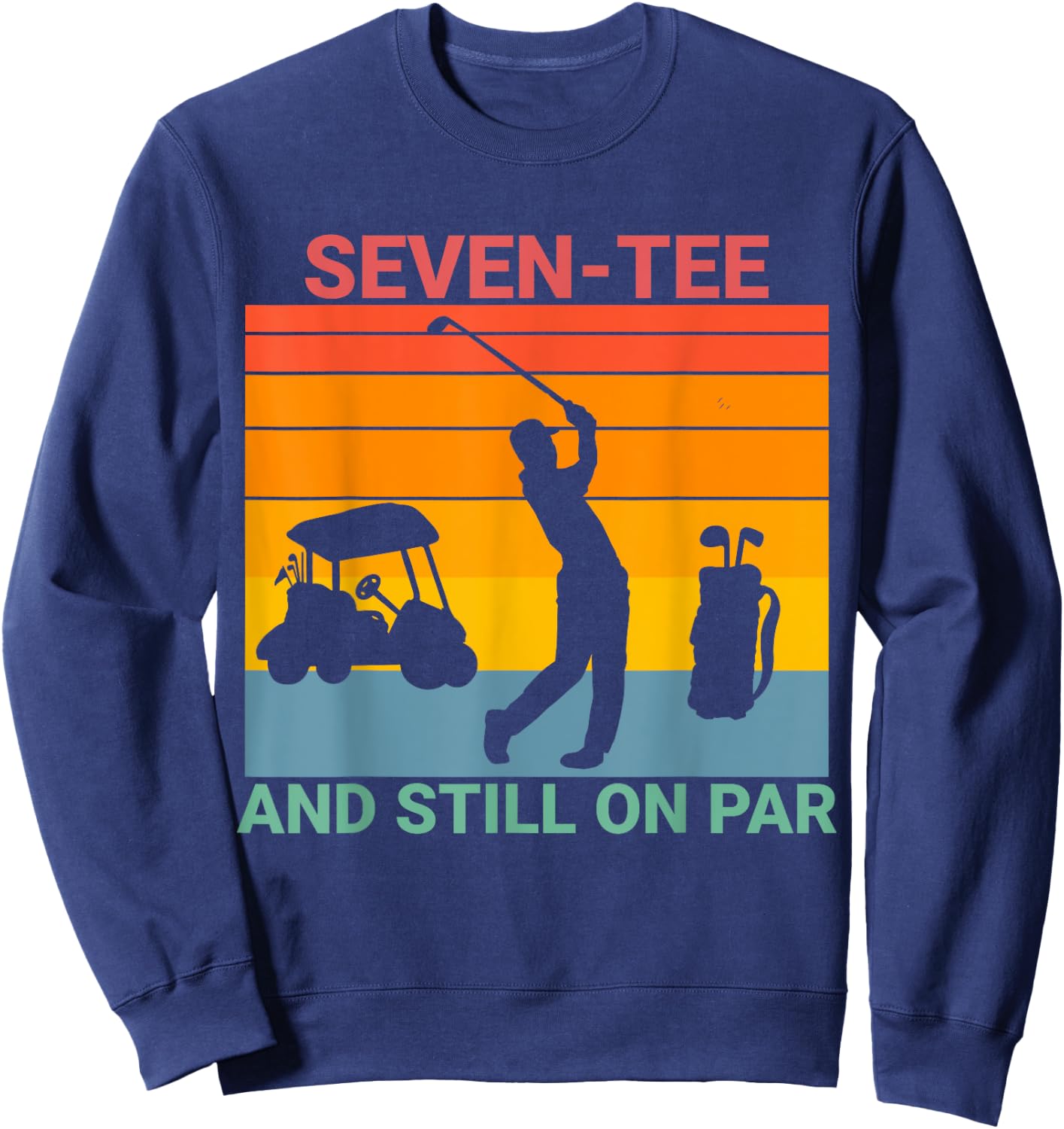 70th Birthday Golfer, Seven- and still on par Sweatshirt - Sweatshirt | Navy