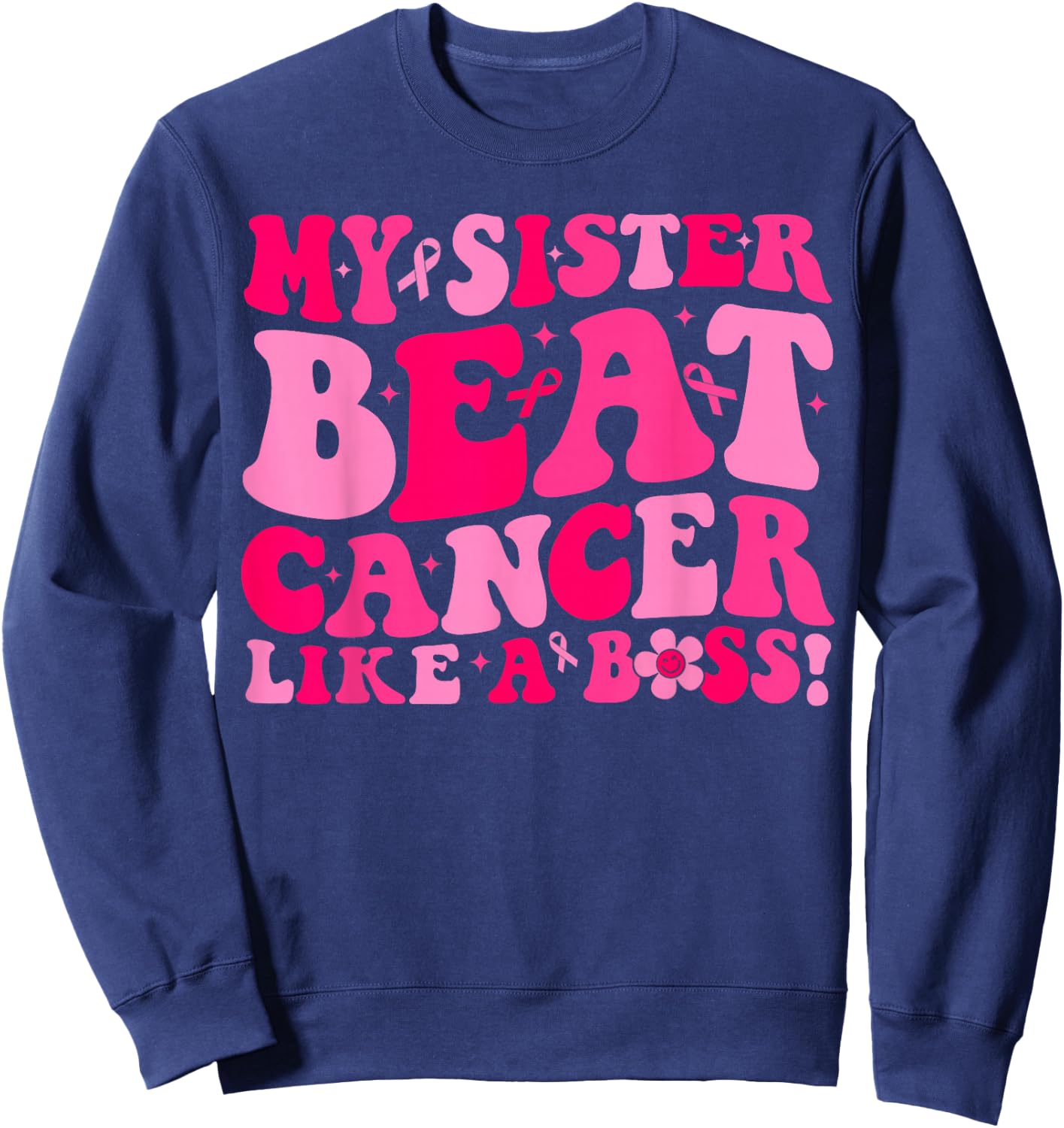 Groovy My Sister Beat Breast Cancer Like A Boss Survivor Sweatshirt - Sweatshirt | Navy