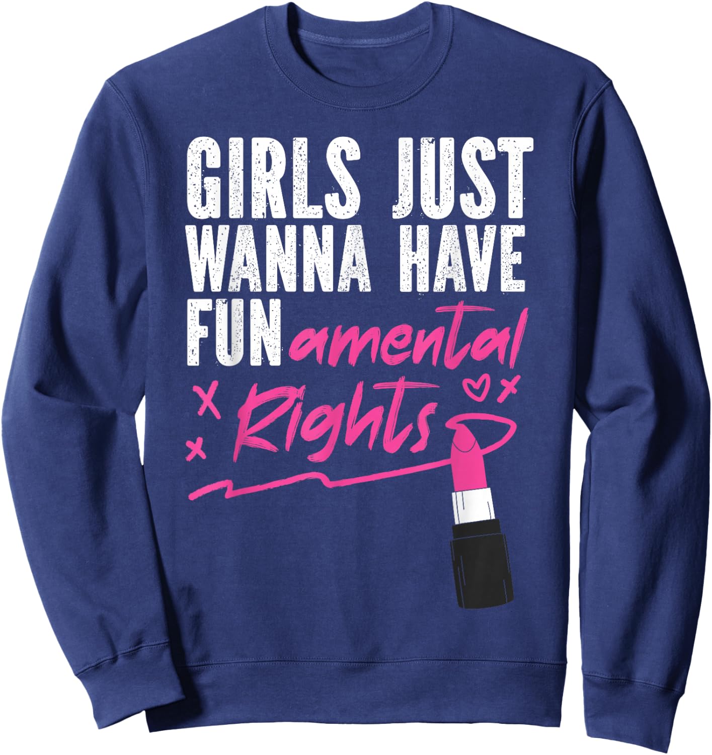 Feminist Lipstick Girls Just Wanna Have Fundamental Rights Sweatshirt - Sweatshirt | Navy