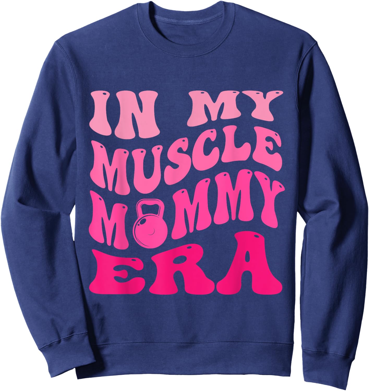 In My Muscle Mommy Era Sweatshirt - Sweatshirt | Navy