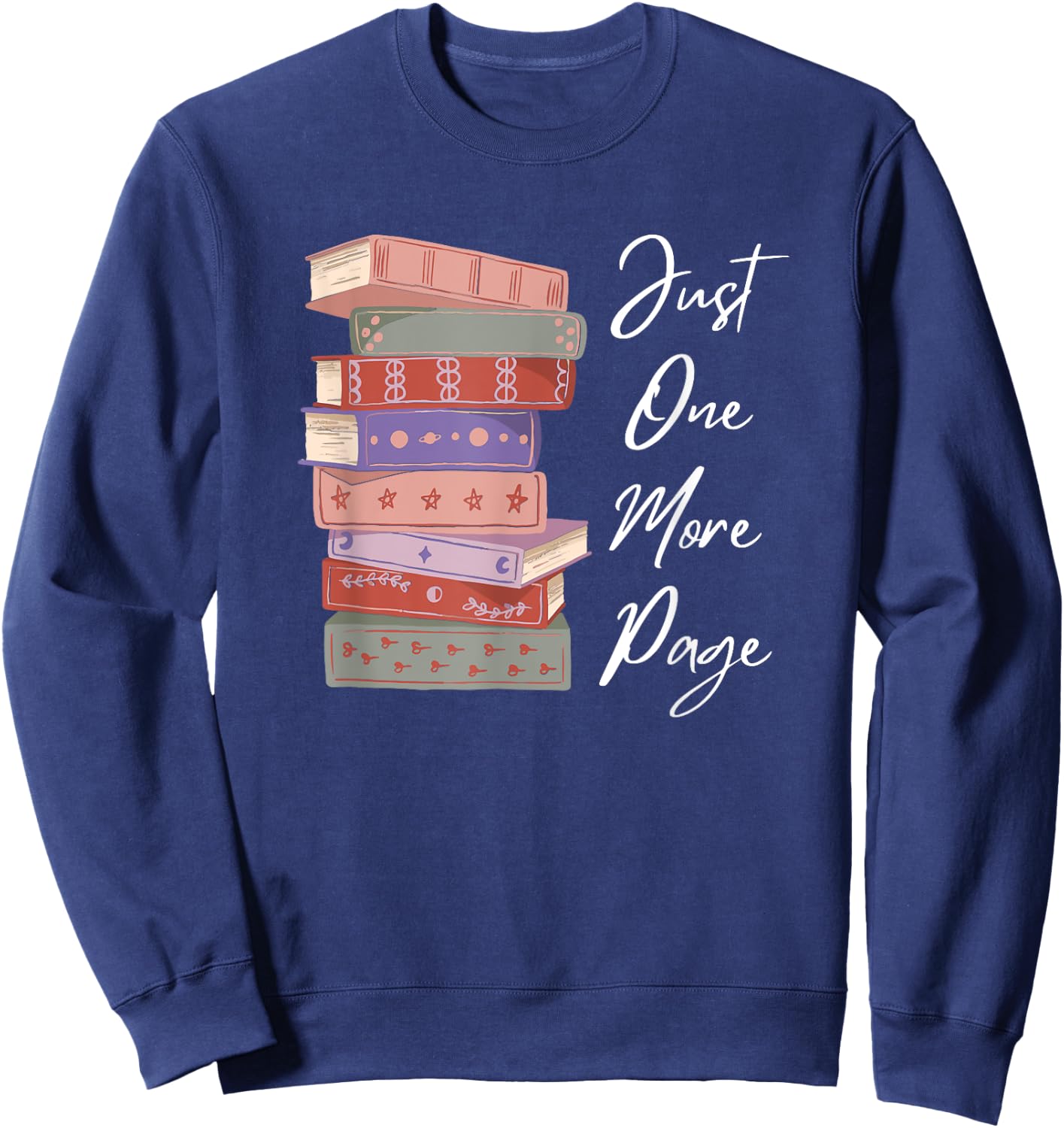 Just One More Page Book Reading Novels Funny Books Sweatshirt - Sweatshirt | Navy