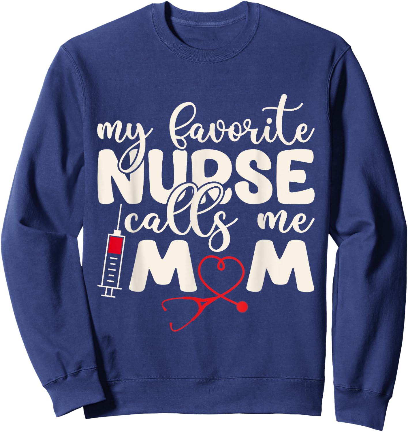 My Favorite Nurse Calls Me Mom Retro Mother's Day RN Nursing Sweatshirt - Sweatshirt | Navy