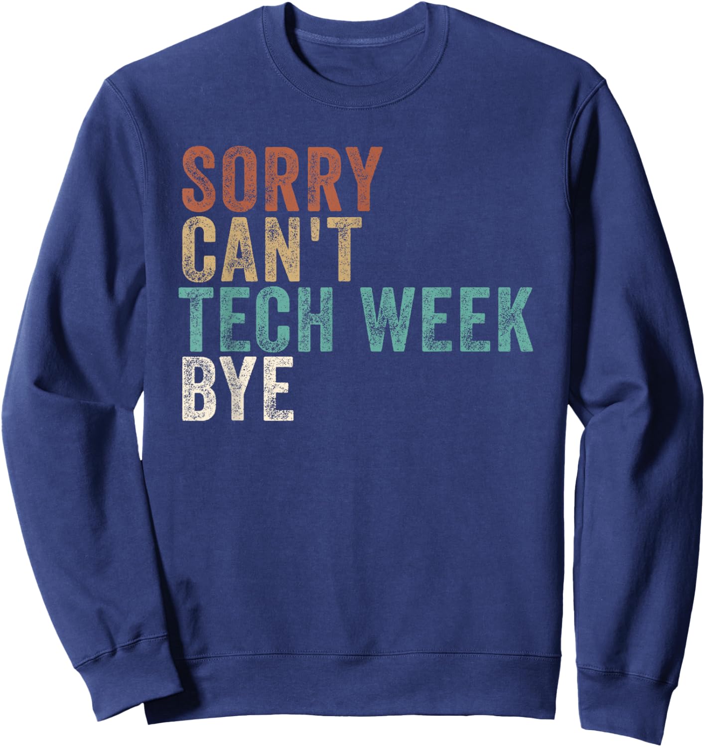 Sorry can't its tech Week bye Boys Kids Men Sweatshirt - Sweatshirt | Navy
