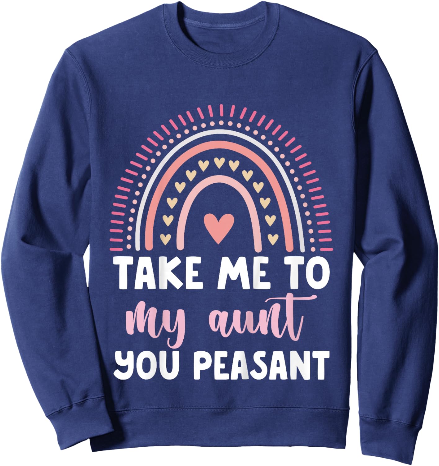 Take Me to My Aunt You Peasant Toddler Sweatshirt - Sweatshirt | Navy