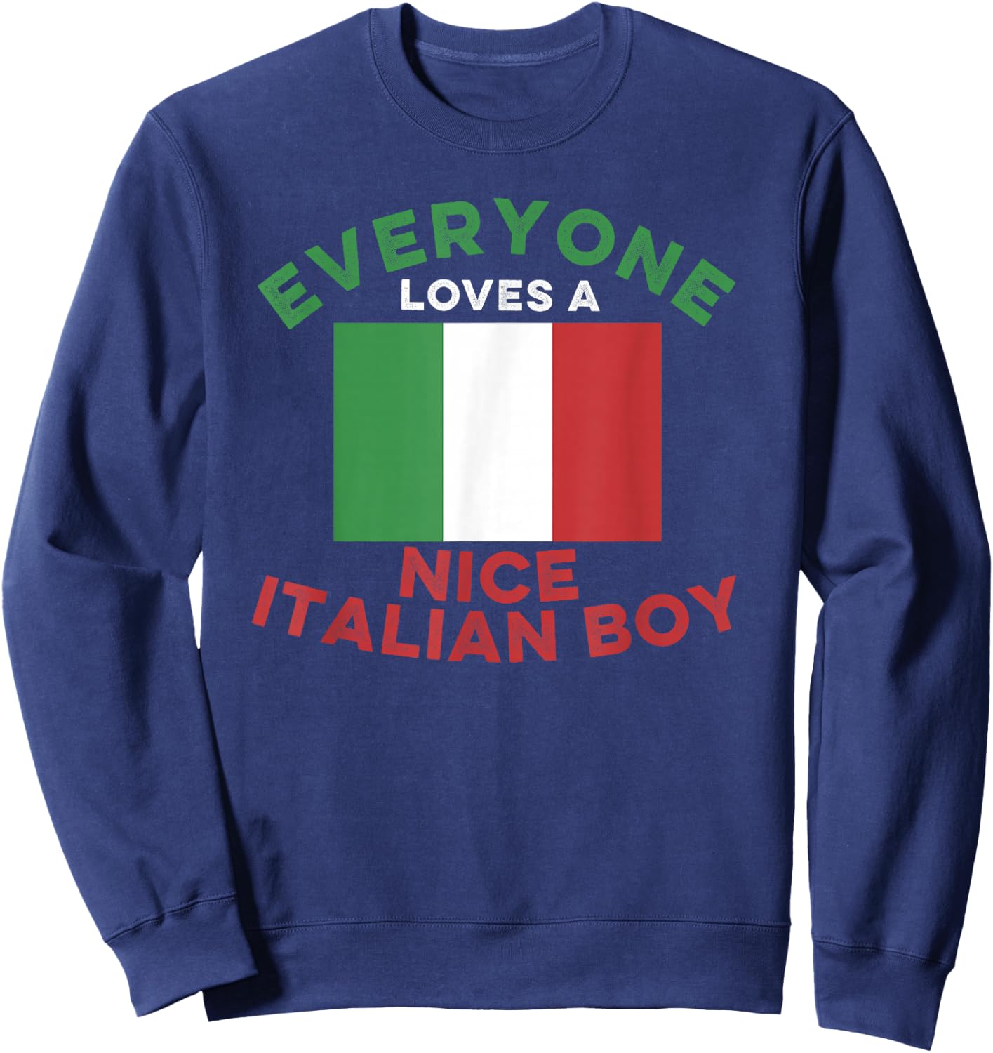 Everyone Loves a Nice Italian Boy Men's and Boys Sweatshirt - Sweatshirt | Navy