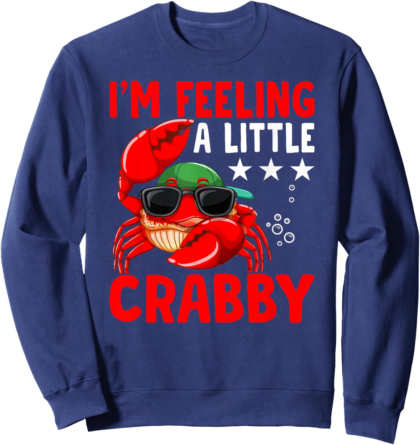 Feeling A Little Crabby Crabbing Crab Fishing Sweatshirt - Sweatshirt | Navy