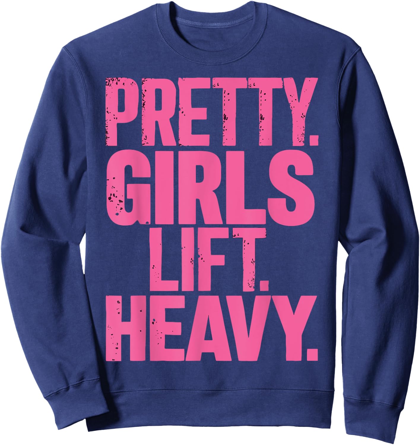Pretty Girls Lift Heavy Sweatshirt - Sweatshirt | Navy