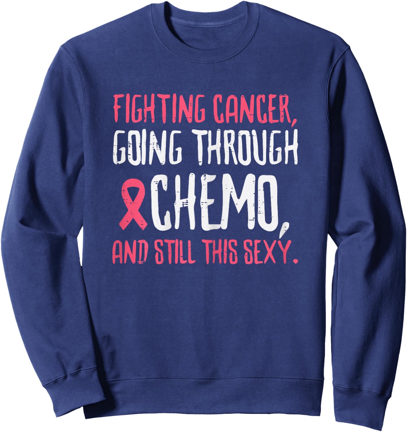 Fighting Breast Cancer Chemo Funny Warrior Awareness Women Sweatshirt - Sweatshirt | Navy