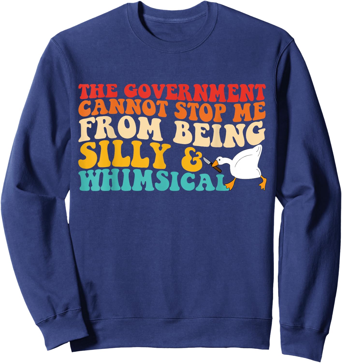 The Government Cannot Stop Me From Being Silly & Whimsical Sweatshirt - Sweatshirt | Navy