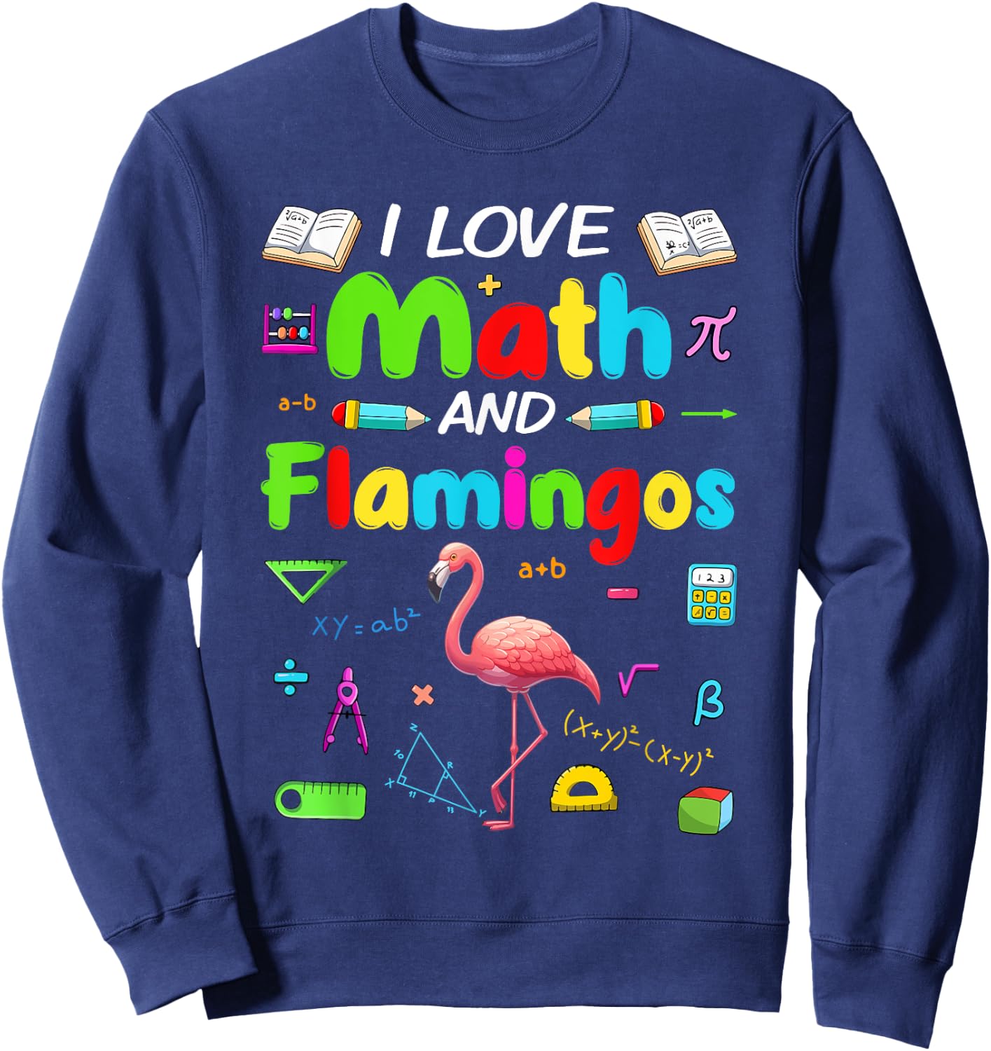 Love Math And Flamingos Students Teachers Costume Colorful Sweatshirt - Sweatshirt | Navy