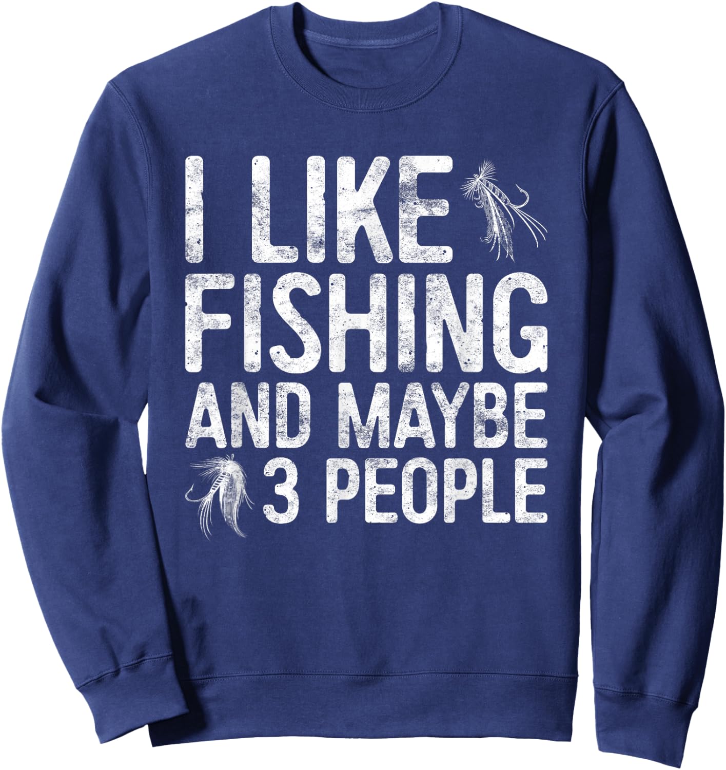 I Like Fishing And Maybe 3 People Shirt Funny Men Fisherman Sweatshirt - Sweatshirt | Navy