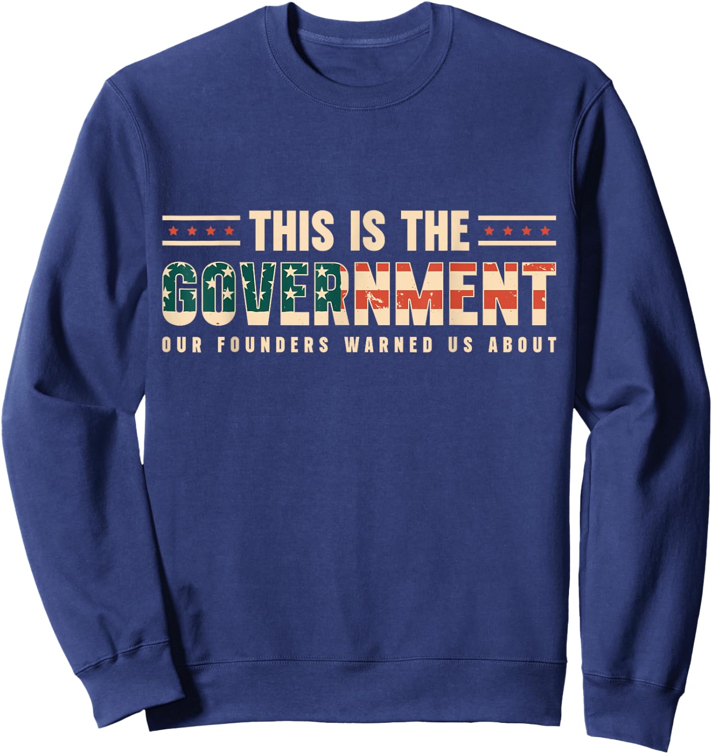 This is the Government Our Founders Wanted Us About Sweatshirt - Sweatshirt | Navy