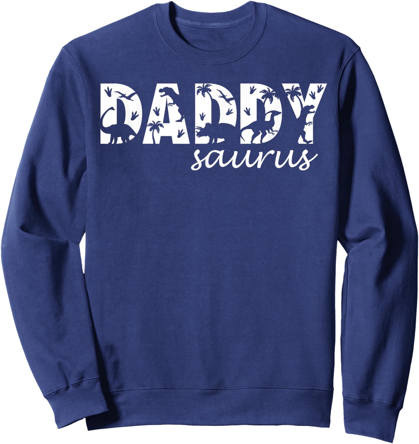 Daddysaurus T Rex Dinosaur Daddy Saurus Dad Family Matching Sweatshirt - Sweatshirt | Navy