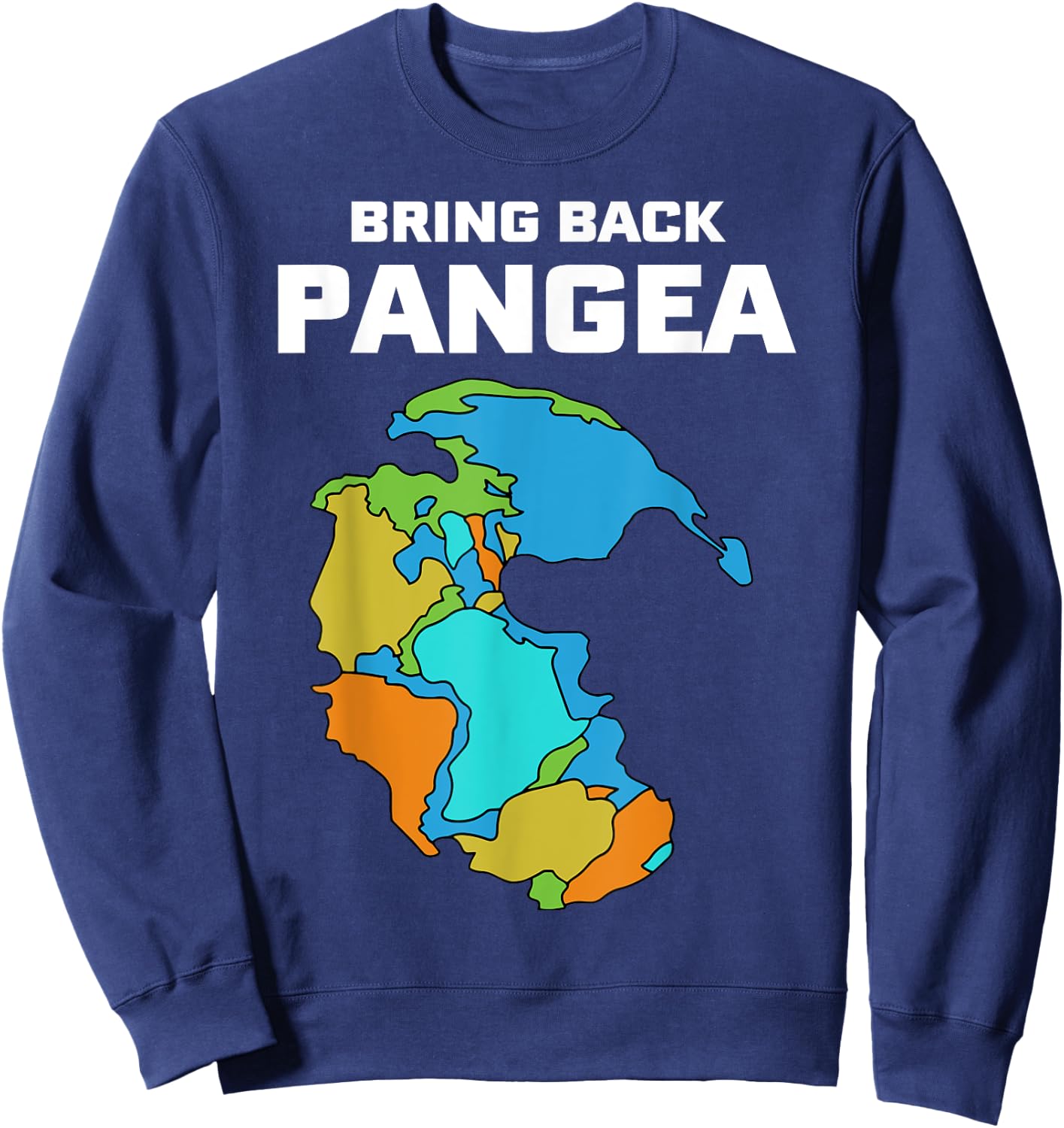 Bring Back Pangea Funny Sweatshirt - Sweatshirt | Navy