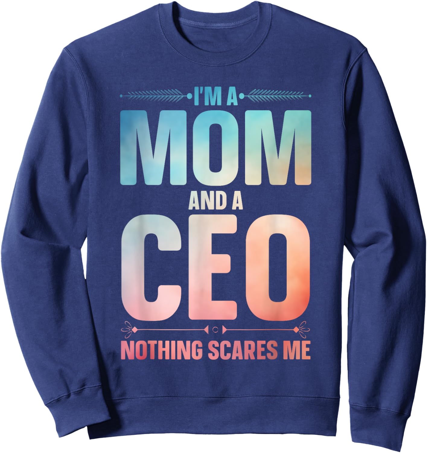 CEO Art For Mom Mother Women Business Owner Entrepreneur CEO Sweatshirt - Sweatshirt | Navy