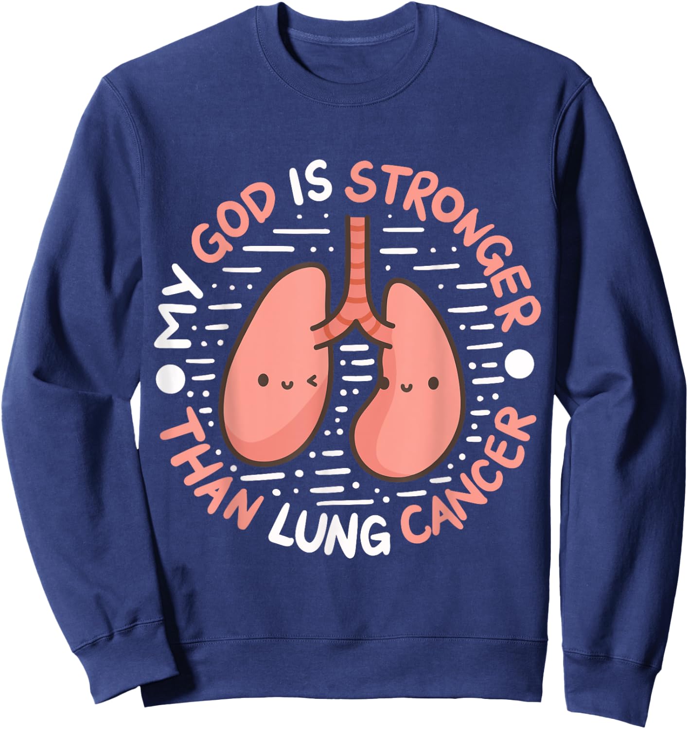 My God Is Stronger Than Lung Cancer Sweatshirt - Sweatshirt | Navy